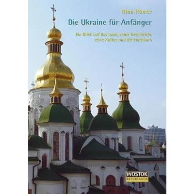 Abbildung von die Ukraine für Anfänger: Ein Blick auf das Land, seine Geschichte, Kultur und Nachbarn