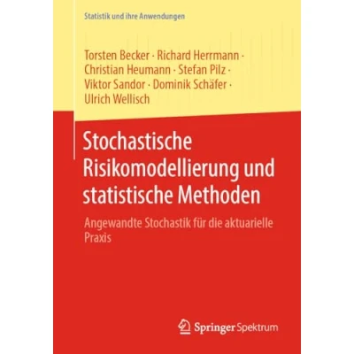 Abbildung von Stochastische Risikomodellierung und statistische Methoden: Angewandte Stochastik für die aktuarielle Praxis (Statistik ihre Anwendungen)