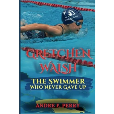 Abbildung von GRETCHEN WALSH: The Swimmer Who Never Gave Up: Kids Biography (Age 5 12)