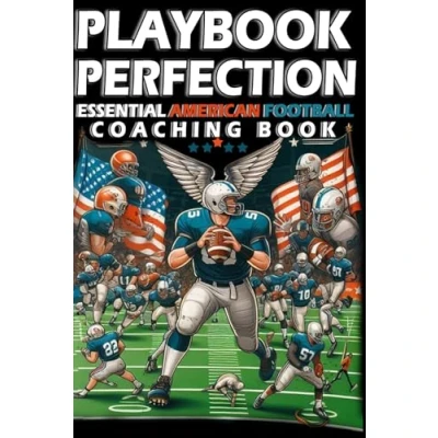Abbildung von Playbook Perfection, Essential American Football Coaching Book: Mastering the Gridiron, Strategies for Coaches