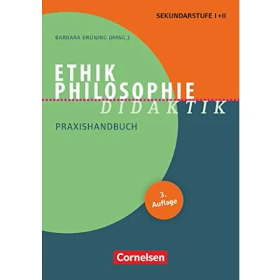 Abbildung von Fachdidaktik: Ethik/Philosophie Didaktik (3. Auflage) Praxishandbuch für die Sekundarstufe I und II Buch