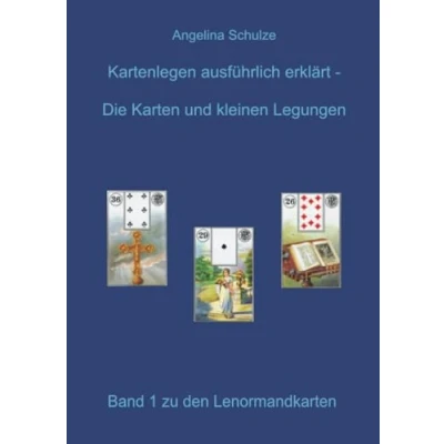 Abbildung von Kartenlegen ausführlich erklärt Die Karten und kleinen Legungen: Band 1 zu den Lenormandkarten (Lenormand lernen für Anfänger)