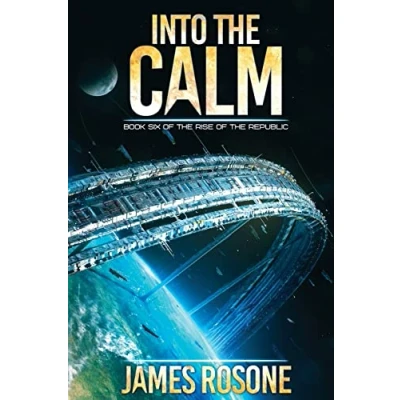 Abbildung von Into the Calm: Book Six (Rise of Republic, Band 6)