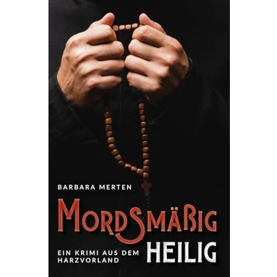 Abbildung von Mordsmäßig heilig: Ein Krimi aus dem Harzvorland