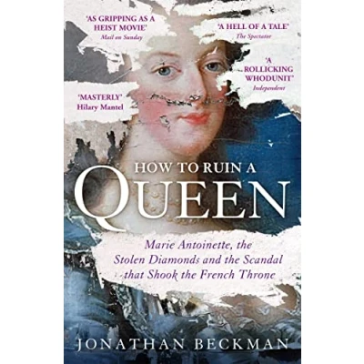 Abbildung von How to Ruin a Queen: Marie Antoinette, the Stolen Diamonds and Scandal that Shook French Throne