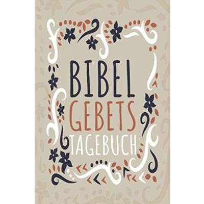 Abbildung von Bibel Gebetstagebuch: Christliches Dankbarkeitstagebuch um Bibelverse, Gedanken und Gebete zu erfassen 100+ Seiten Tagebuch für den Gottesdienst ... eigene Heilige Schriften