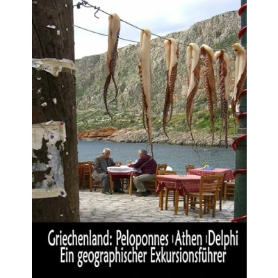Abbildung von Griechenland: Peloponnes, Athen, Delphi Ein geographischer Exkursionsführer