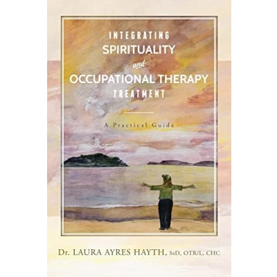 Abbildung von Integrating Spirituality and Occupational Therapy Treatment: A Practical Guide