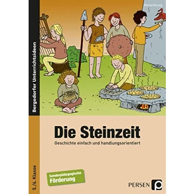 Abbildung von Die Steinzeit: Geschichte einfach und handlungsorientiert (5. 6. Klasse): 5./ Klasse Förderschule