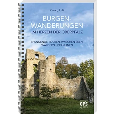 Abbildung von Burgen Wanderungen im Herzen der Oberpfalz: Spannende Touren zwischen Seen, Wälder und Ruinen
