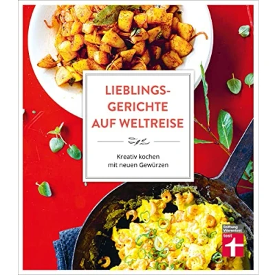 Abbildung von Lieblingsgerichte auf Weltreise: Aromen für den Alltag Duftende Würze vom Mittelmeer Indisch Inspiriertes Südostasiens Gewürzküche Würzideen aus Südamerika: Kreativ kochen mit neuen Gewürzen