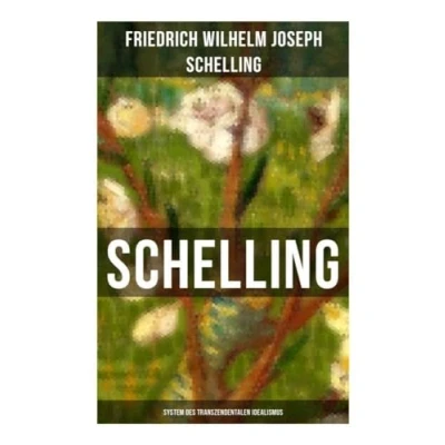 Abbildung von SCHELLING System des transzendentalen Idealismus: Schlüsselwerk Deutschen der theoretischen Philosophie nach Grundsätzen Idealismus