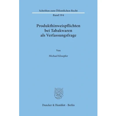 Abbildung von Produkthinweispflichten bei Tabakwaren als Verfassungsfrage. (Schriften zum Öffentlichen Recht)