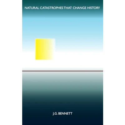 Abbildung von Natural Catastrophes That Change History: A series of four public lectures (The Collected Works J.G. Bennett)