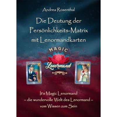 Abbildung von die Deutung der Persönlichkeits Matrix mit Lenormandkarten: It’s Magic Lenormand wundervolle Welt des vom Wissen zum Sein (Lenormand Kartenlegen für Fortgeschrittene)