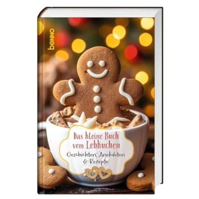 Abbildung von Das kleine Buch vom Lebkuchen: Geschichten, Anekdoten &amp; Rezepte