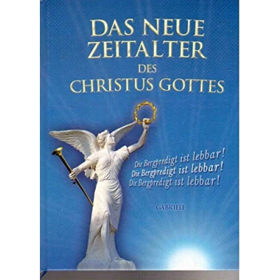 Abbildung von Das Neue Zeitalter des Christus Gottes: Die Bergpredigt ist lebbar!