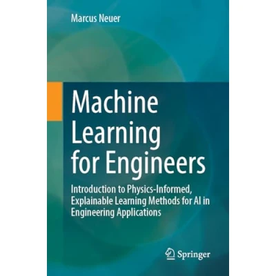 Abbildung von Machine Learning for Engineers: Introduction to Physics Informed, Explainable Methods AI in Engineering Applications