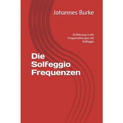 Abbildung von die Solfeggio Frequenzen: Einführung in Frequenztherapie mit