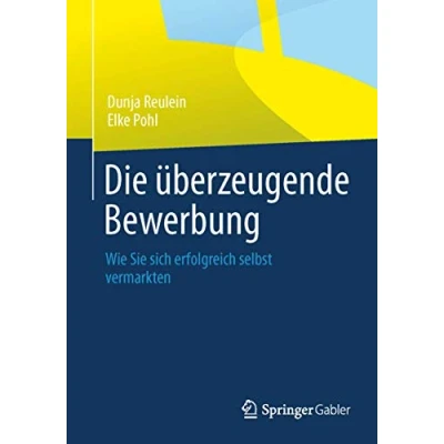 Abbildung von Die Uberzeugende Bewerbung: Wie Sie Sich Erfolgreich Selbst Vermarkten (German Edition)