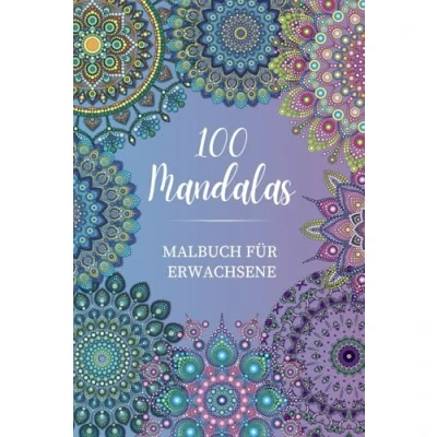 Abbildung von 100 Mandalas Malbuch für Erwachsene: Erwachsene im A5 Format mit wundervollen zum Stressabbau und zur Entspannung