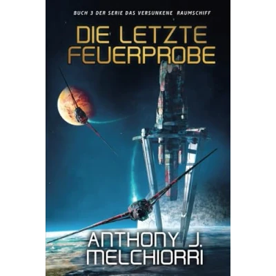 Abbildung von Die letzte Feuerprobe (Das Versunkene Raumschiff, Band 3)