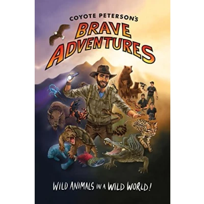 Abbildung von Coyote Peterson’s Brave Adventures: Wild Animals in a World (Kids book) (Brave Wilderness)