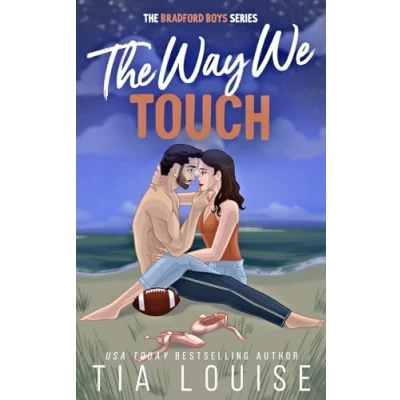 Abbildung von The Way We Touch: A small town, brother&#039;s best friend sports romance (The Bradford Boys)