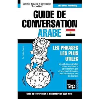 Abbildung von Guide de conversation Français Arabe égyptien et vocabulaire thématique 3000 mots (French Collection, Band 47)