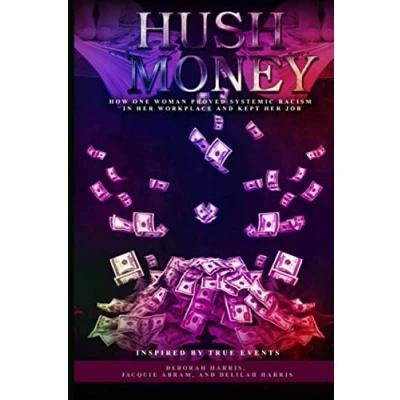 Abbildung von HUSH MONEY: How One Woman Proved Systemic Racism in her Workplace and Kept Job