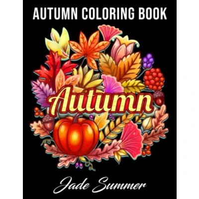 Abbildung von Autumn Coloring Book: For Adults with Beautiful Flowers, Adorable Animals, Fun Characters, and Relaxing Fall Designs