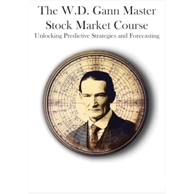 Abbildung von The W.D. Gann Master Stock Market Course: Unlocking Predictive Strategies and Forecasting