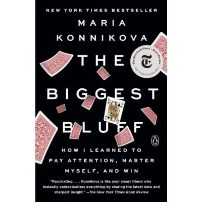 Abbildung von The Biggest Bluff: How I Learned to Pay Attention, Master Myself, and Win
