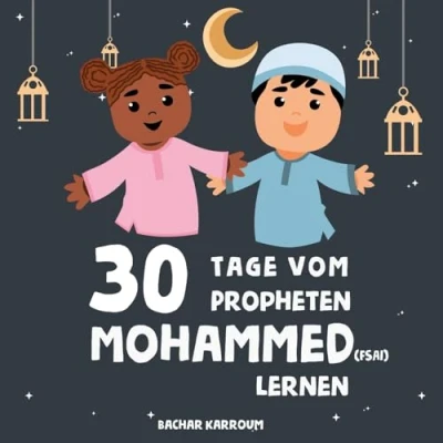 Abbildung von 30 Tage vom Propheten Mohammed lernen: (Islam bücher für kinder) (30 islamisches Lernen Ramadan kinder, Band 2)