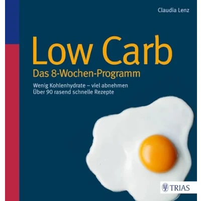 Abbildung von Low Carb Das 8 Wochen Programm: Wenig Kohlenhydrate viel abnehmen