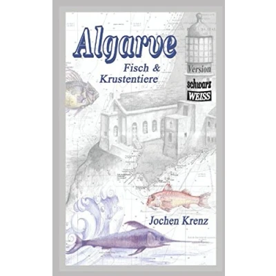 Abbildung von Algarve Fisch &amp; Krustentiere: Die wichtigsten Arten von A bis Z Version schwarz/weiß
