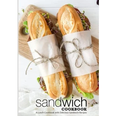Abbildung von Sandwich Cookbook: A Lunch Cookbook with Delicious Recipes (2nd Edition)