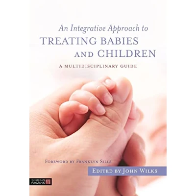 Abbildung von An Integrative Approach to Treating Babies and Children: A Multidisciplinary Guide