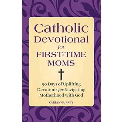 Abbildung von Catholic Devotional for First Time Moms: 90 Days of Uplifting Devotions Navigating Motherhood with God