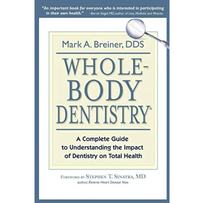 Abbildung von Whole Body Dentistry®: A Complete Guide to Understanding the Impact of Dentistry on Total Health