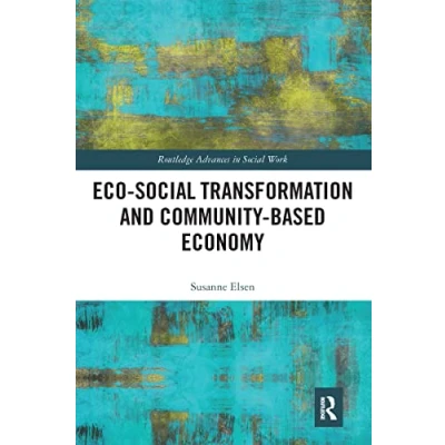 Abbildung von Eco Social Transformation and Community Based Economy (Routledge Advances in Work)
