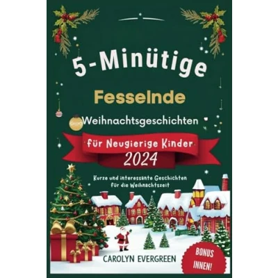 Abbildung von 5 Minütige Fesselnde Weihnachtsgeschichten für Neugierige Kinder 2024: Kurze und interessante Geschichten die Weihnachtszeit