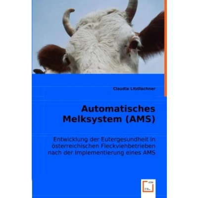 Abbildung von Automatisches Melksystem (AMS): Entwicklung der Eutergesundheit in österreichischen Fleckviehbetrieben nach Implementierung eines AMS