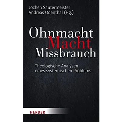 Abbildung von Ohnmacht. Macht. Missbrauch: Theologische Analysen eines systemischen Problems