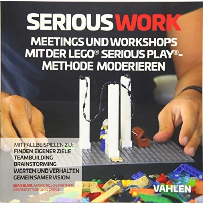 Abbildung von Serious Work: Meetings und Workshops mit der Lego® Play® Methode moderieren