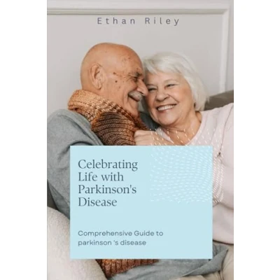 Abbildung von Celebrating Life with parkinson &#039;s disease: Comprehensive Guide to disease