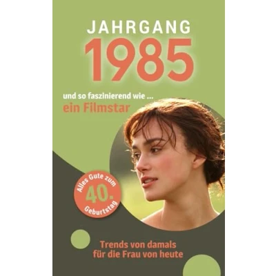 Abbildung von Jahrgang 1985 und so faszinierend wie ... ein Filmstar Das Geschenk für alle Frauen zum 40. Geburtstag: Eine schöne Kombination aus Glückwunschkarte &amp; Geschenkbuch 100 Seiten voller Überraschungen