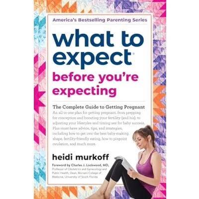 Abbildung von What to Expect Before You&#039;re Expecting: The Complete Guide Getting Pregnant