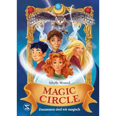 Abbildung von Magic Circle Zusammen sind wir magisch: Eine zauberhafte Geschichte über die Kraft des Zusammenhalts für Kinder ab 10