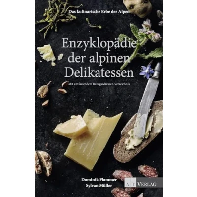 Abbildung von Das kulinarische Erbe der Alpen Enzyklopädie alpinen Delikatessen: Mit umfassendem Bezugsadressen Verzeichnis